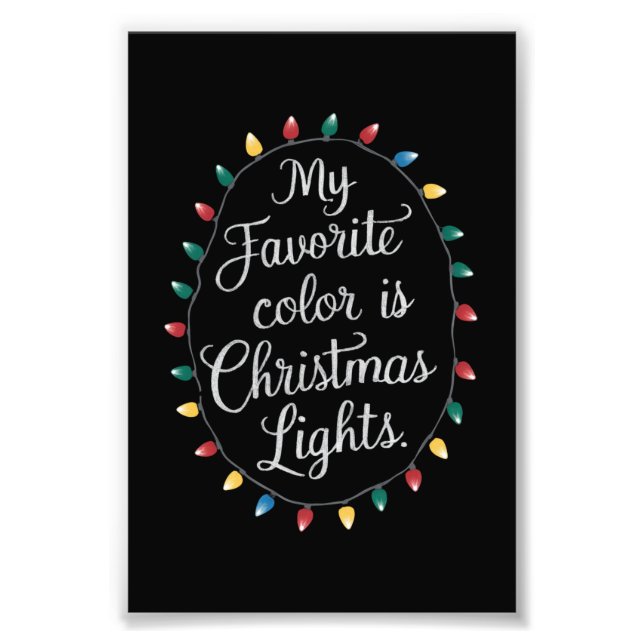 My Favourite Colour Is Christmas Lights Xmas Holid Photo Print (Front)