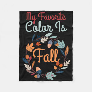 My Favourite Colour Is Fall Fun Cute Autumn Fleece Blanket