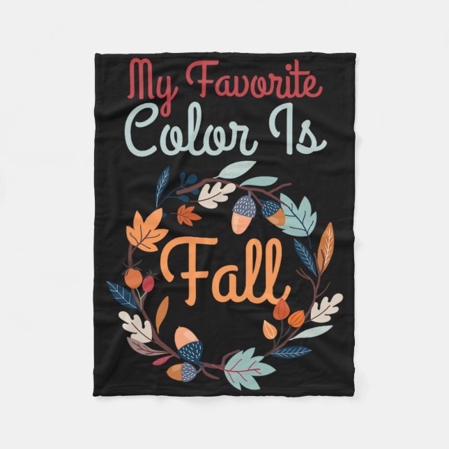 My Favourite Colour Is Fall Fun Cute Autumn  Fleece Blanket (Front)