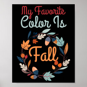 My Favourite Colour Is Fall Fun Cute Autumn Poster