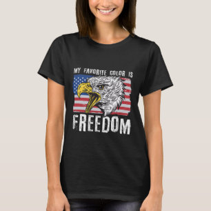 My Favourite Colour Is Freedom 4th Of July Ld Eagl T-Shirt