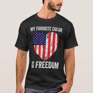 My Favourite Colour Is Freedom Fourth Of July T-Shirt