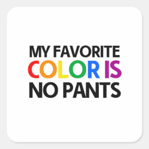 My favourite colour is no pants square sticker