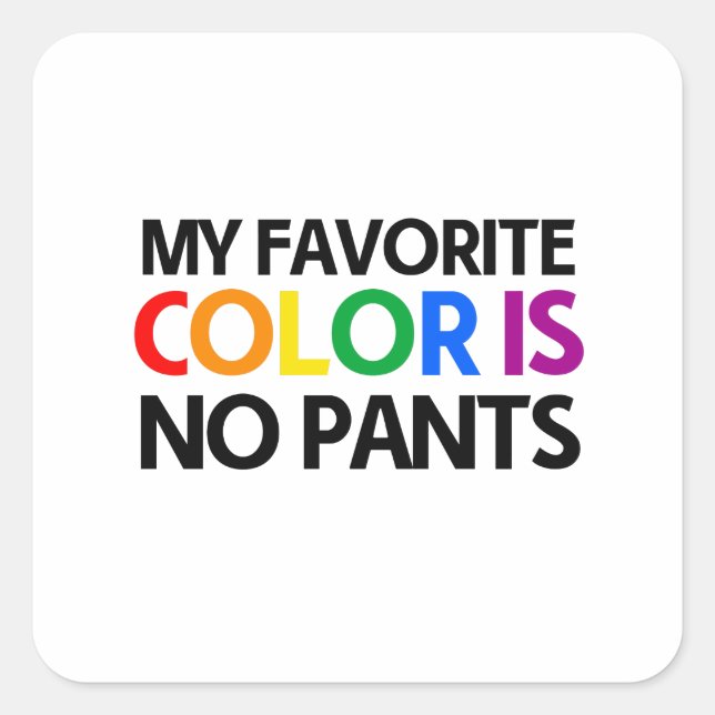 My favourite colour is no pants square sticker (Front)