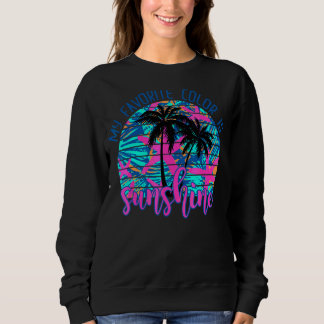 My Favourite Colour Is Sunshine Retro Beach Vacati Sweatshirt
