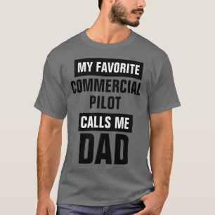 My Favourite Commercial Pilot Calls Me Dad  T-Shirt