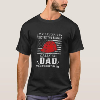 My Favourite Construction Manager Calls Me Dad (Sh T-Shirt