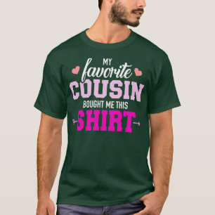 My favourite cousin bought me this gift T-Shirt