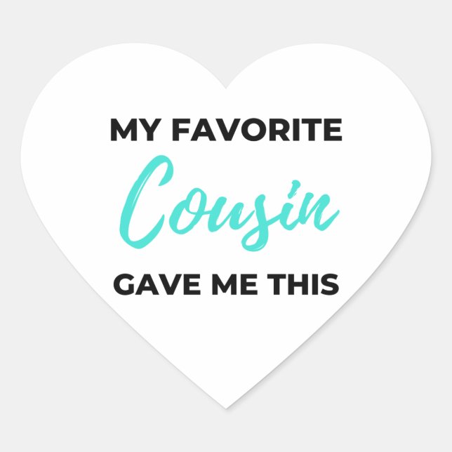 My Favourite Cousin Gave Me This 2 Heart Sticker (Front)