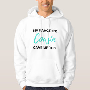 My Favourite Cousin Gave Me This 2 Hoodie