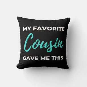 My Favourite Cousin Gave Me This Cushion
