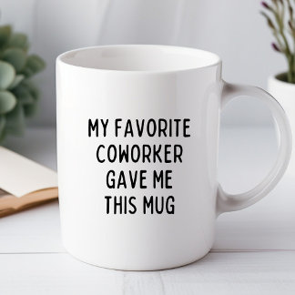 My Favourite Coworker Gave Me This Funny Office Mu Mug