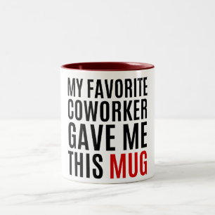 My Favourite Coworker Gave Me This Mug - Gift idea
