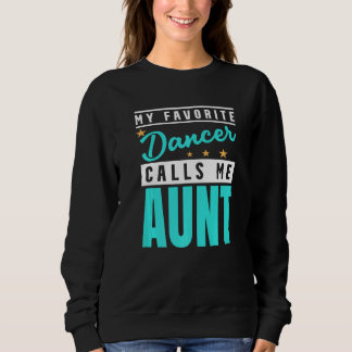My Favourite Dancer Calls Me Aunt Dancer Aunt 1 Sweatshirt