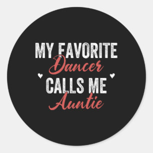 My Favourite Dancer Calls Me Auntie Dancing Aunt M Classic Round Sticker