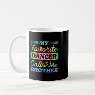 My Favourite Dancer Calls Me Brother Matching Danc Coffee Mug