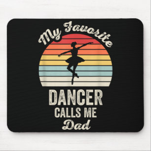 My Favourite Dancer Calls Me Dad Ballet Mouse Pad