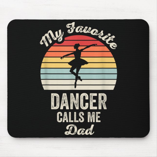 My Favourite Dancer Calls Me Dad Ballet Mouse Pad (Front)
