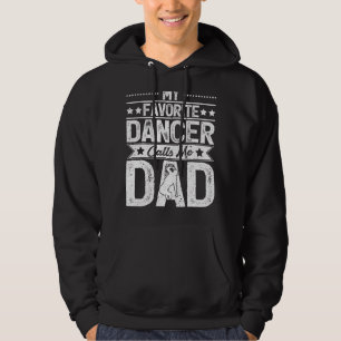 My Favourite Dancer Calls Me Dad Dance Father's Da Hoodie