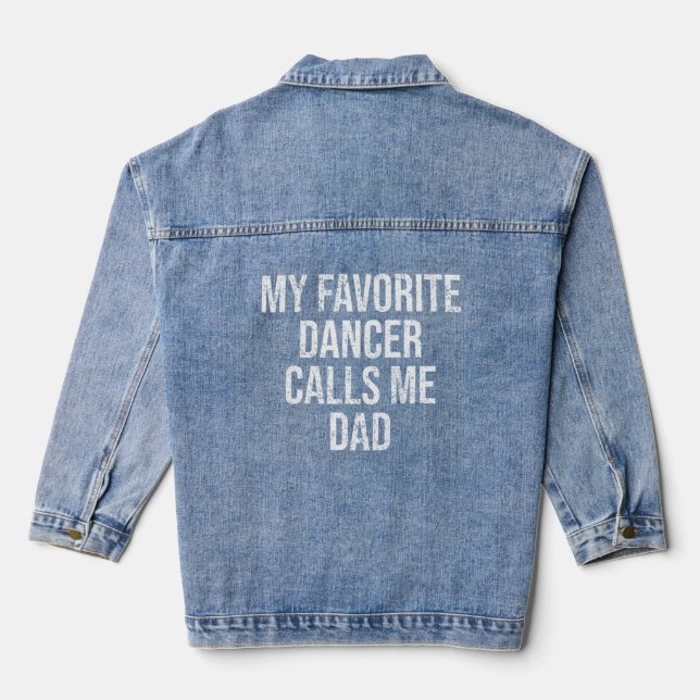 My Favourite Dancer Calls Me Dad Funny Father's Da Denim Jacket (Back)