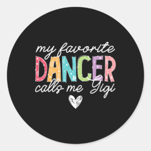 My Favourite Dancer Calls Me Gigi Dance Gigi Danci Classic Round Sticker