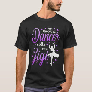 My Favourite Dancer Calls Me Gigi Dance Grandma Gr T-Shirt