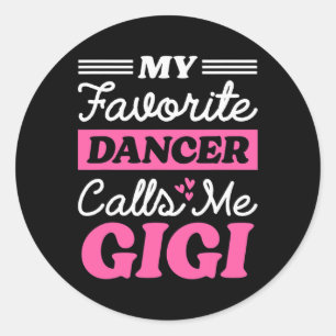 My Favourite Dancer Calls Me Gigi Funny Mothers Da Classic Round Sticker