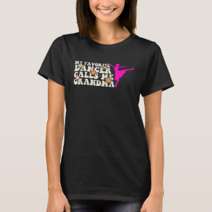 My Favourite Dancer Calls Me Grandma Dance Womens  T-Shirt