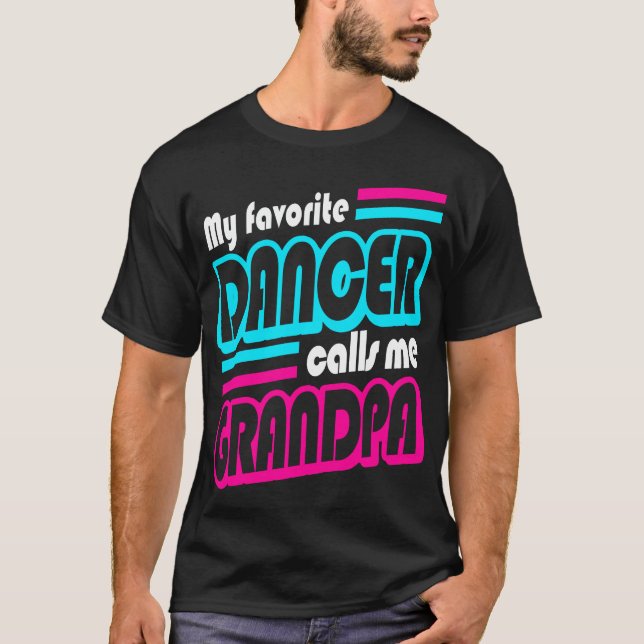 My Favourite Dancer Calls Me Grandpa Dance Recital T-Shirt (Front)