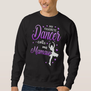 My Favourite Dancer Calls Me Mamaw Dance Grandma G Sweatshirt