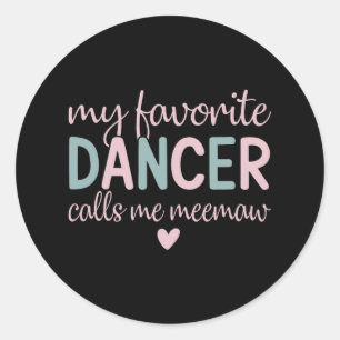 My Favourite Dancer Calls Me Meemaw Funny Dance  Classic Round Sticker