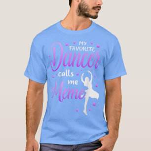 My Favourite Dancer Calls Me Meme Dance Grandma Gr T-Shirt