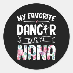 My Favourite Dancer Calls Me Nana Ballet Floral Mo Classic Round Sticker