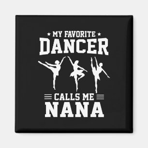 My Favourite Dancer Calls Me Nana Dance Dancing Vi Magnet