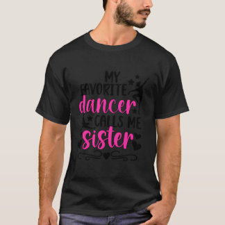 My Favourite Dancer Sister Dance Sister Of A Dance T-Shirt