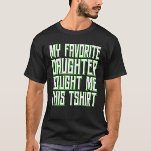 My Favourite Daughter Bought Me This Dad 1 T-Shirt