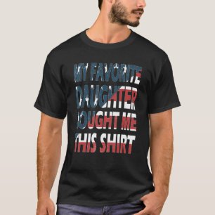 My Favourite Daughter Bought Me This Dad Mum 4th O T-Shirt