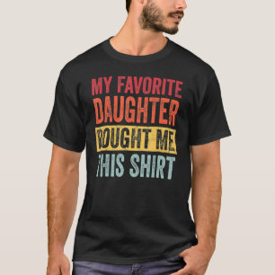 My Favourite Daughter Bought Me This Mum Dad T-Shirt