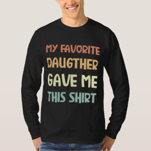 My Favourite Daughter Gave Me This Fun Father Moth T-Shirt