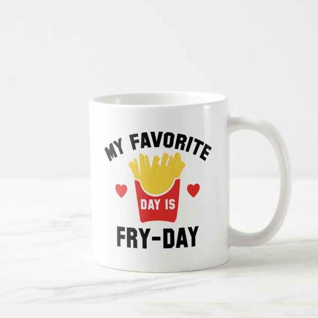 My Favourite Day Is Fry-Day Coffee Mug (Right)