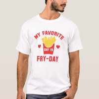 My Favourite Day Is Fry-Day