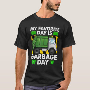 My Favourite Day Is Garbage Day Garbage Trucks Co T-Shirt