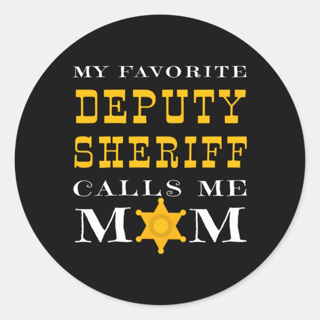 My Favourite Deputy Sheriff Calls Me Mum Proud Mot Classic Round Sticker (Front)