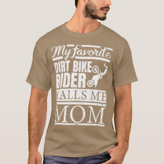 My Favourite Dirt Bike Rider Calls Me Mum T-Shirt