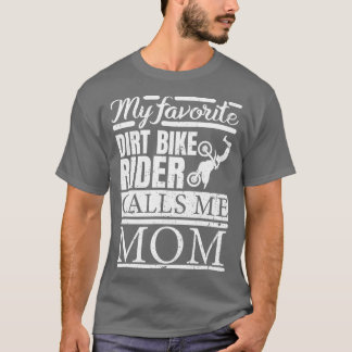 My Favourite Dirt Bike Rider Calls Me Mum TShirt