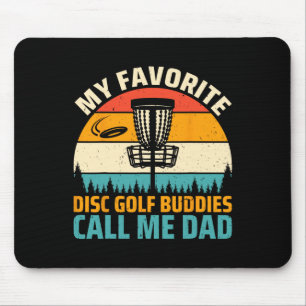 My Favourite Disc Golf Buddies Call Me Dad - Disc  Mouse Pad
