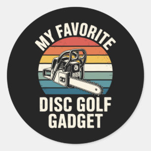 My Favourite Disc Golf Gadget Chainsaw Joke Disc G Classic Round Sticker