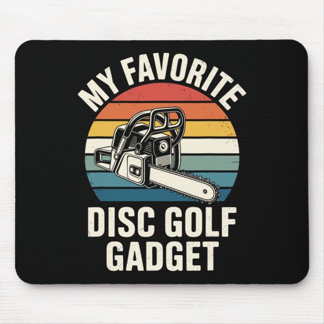 My Favourite Disc Golf Gadget Chainsaw Joke Disc G Mouse Pad (Front)