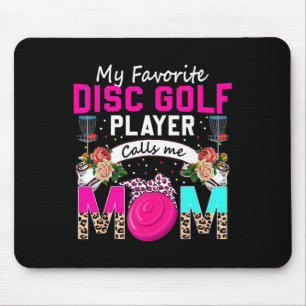 My Favourite Disc Golf Player Calls Me Mum Flowers Mouse Pad