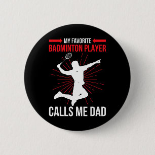My Favourite Dminton Player Calls Me Dad Funny Ath 6 Cm Round Badge